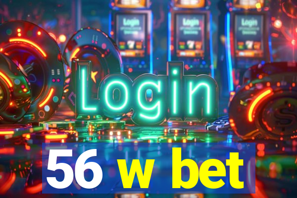 56 w bet